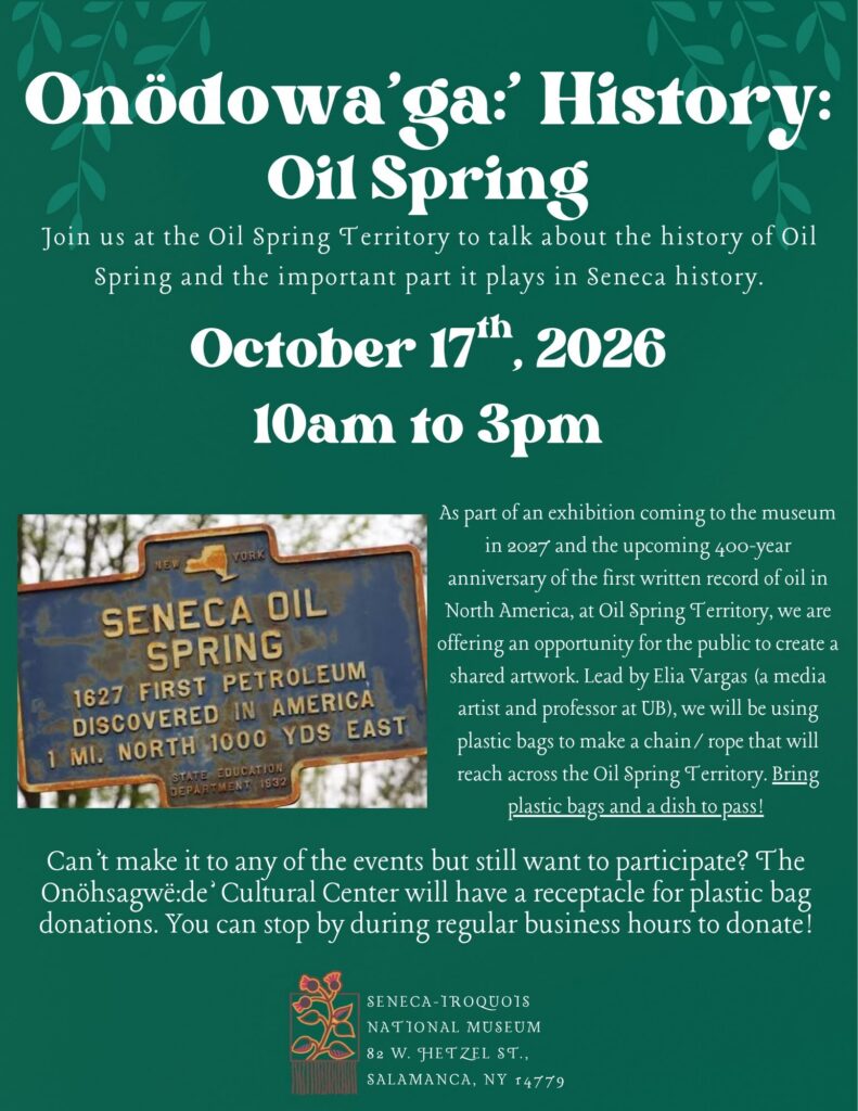 Onöndowa’ga:’
History: Oil Spring October 17, 2026 at the Seneca-Iroquois National Museum in Salamanca, NY